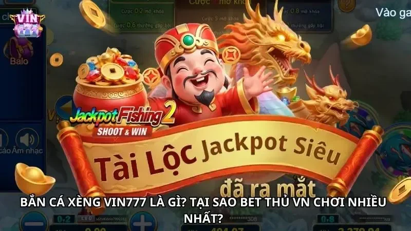 Giới thiệu sảnh bắn cá xèng tại nhà cái và lý do bet thủ VN chọn đây làm điểm đến