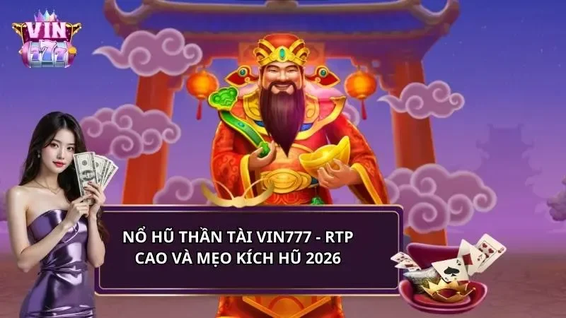 Nổ hũ thần tài Vin777