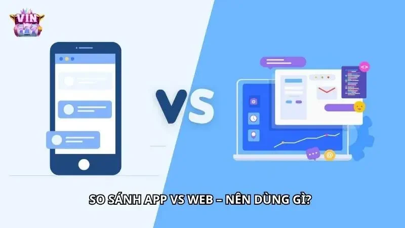 Điểm khác biệt giữa app và phiên bản trình duyệt