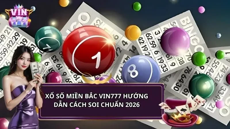 Xổ số miền bắc Vin777